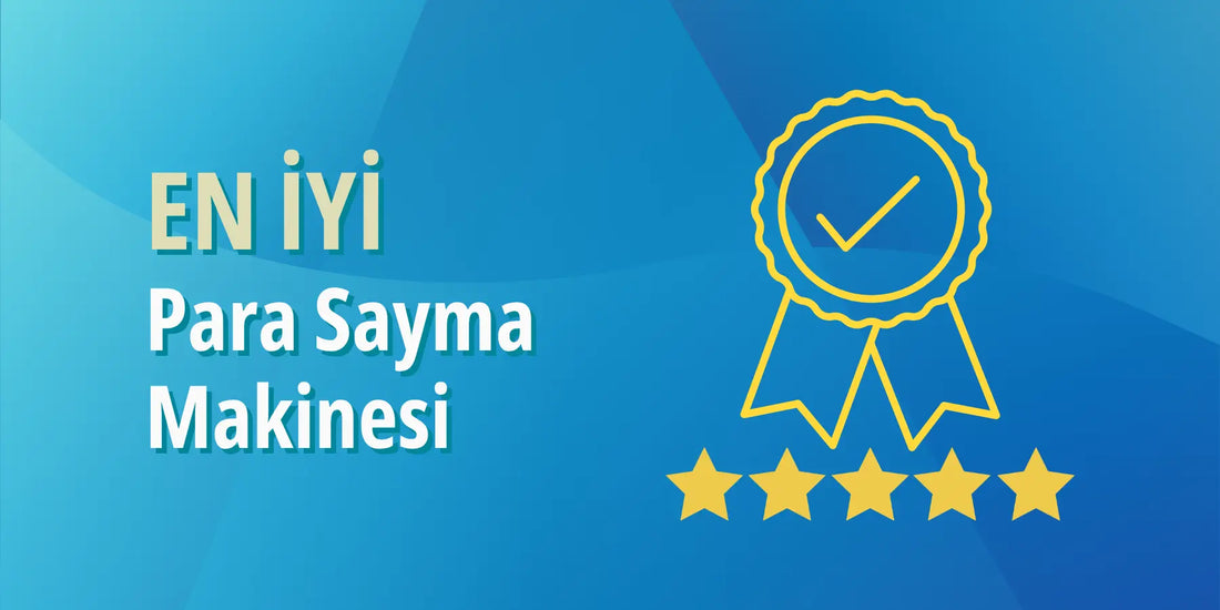 En İyi Para Sayma Makinesi Hangisi? İşletmelere Özel Karşılaştırma 2026