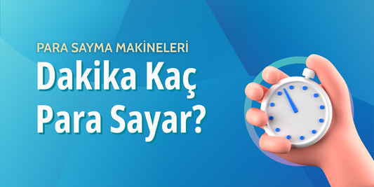 Para Sayma Makineleri Dakikada Kaç Para Sayar? Hız mı Güvenlik mi Daha Önemli?